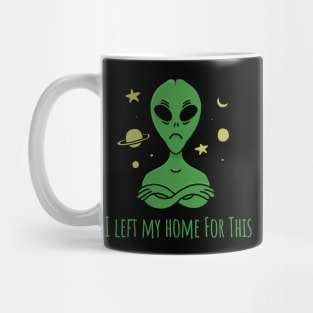 I left my home for this? Alien Ufo Mug